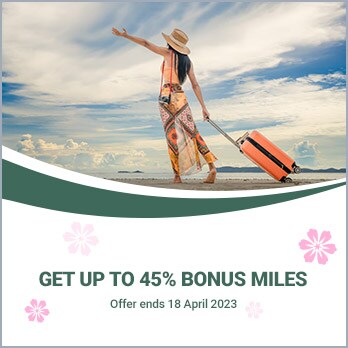 TRAVEL IS IN FULL BLOOM！BUY/TOP UP MILES AND GET UP TO 45% BONUS MILES！