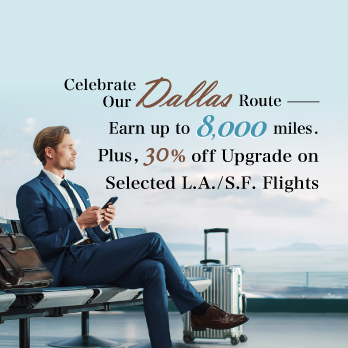 Celebrate Our Dallas Route — Earn up to 8,000 miles. Plus, 30% off Upgrade on Selected L.A./S.F. Flights