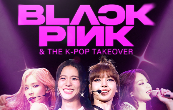 Blackpink & The K-Pop Takeover